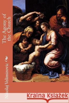 The Agony of the Church Nikolaj Velimirovic 9781503351264 Createspace - książka