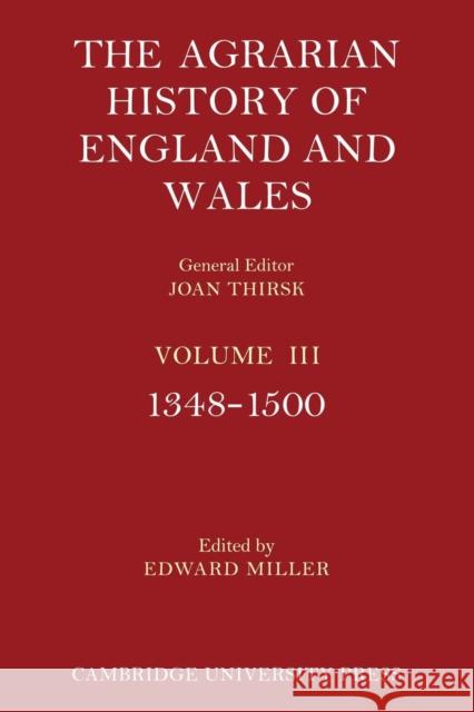 The Agrarian History of England and Wales: Volume 3, 1348-1500 Edward Miller 9780521200127 Cambridge University Press - książka