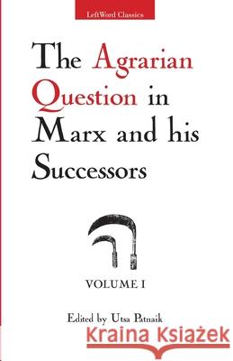 The Agrarian Question in Marx and his Successors, Vol. 1 Utsa Patnaik 9788187496601 Leftword Books - książka