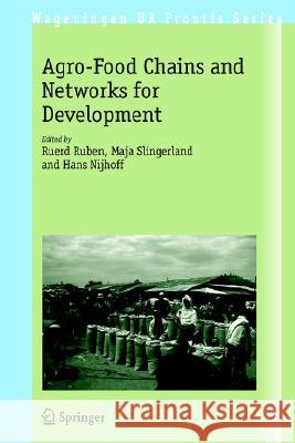 The Agro-Food Chains and Networks for Development Ruerd Ruben Kaja Slingerland Hans Nijhoff 9781402045929 Springer - książka