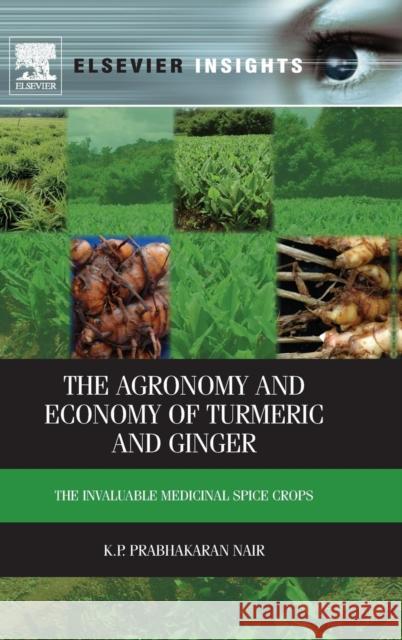 The Agronomy and Economy of Turmeric and Ginger: The Invaluable Medicinal Spice Crops Nair, K. P. Prabhakaran 9780123948014  - książka