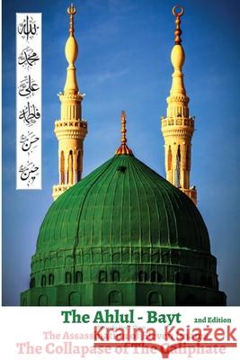 The Ahlul - Bayt 2nd Edition, The Assassination of Eleven Imams, THE COLLAPSE OF THE CALIPHATE: Rise of Tyranny & Oppression in Islam His Eminency Dr Hazrat S. S. M. N. Alam Rafiq Ahmed Golam Rabbani 9780578647722 Millennium Trade Link USA Corporation - książka