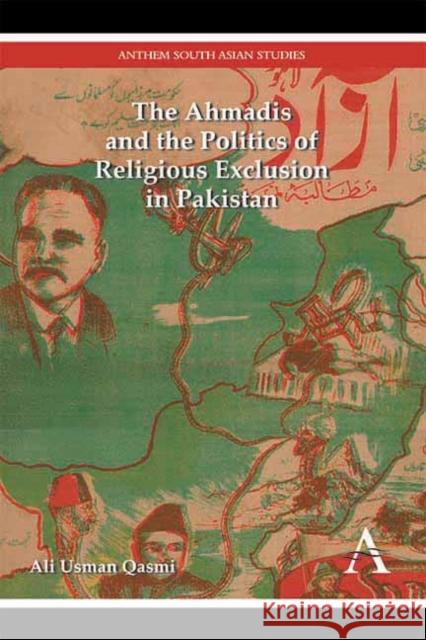 The Ahmadis and the Politics of Religious Exclusion in Pakistan Ali Usman Qasmi 9781783082339 Anthem Press - książka