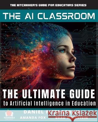 The AI Classroom Dan Fitzpatrick Amanda Fox Brad Weinstein 9781959419112 Teachergoals Publishing - książka