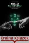 The AI Co-Studio: Designing, Building & Shipping Unity Games with AI Kade, Marcus 9798192657805 Independently Published