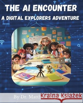 The AI Encounter: A Digital Explorers Adventure Joseph, Matthew X., Arshad, Nafeesa 9798906004123 X-Factor Edu - książka