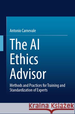 The AI Ethics Officer: Methods and Practices for Training and Standardization of Experts Antonio Carnevale 9783032055255 Springer - książka