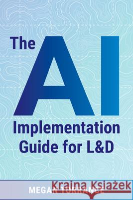 The AI Implementation Guide for L&d: Leading Workplace Impact  9781963392296 ASTD - książka