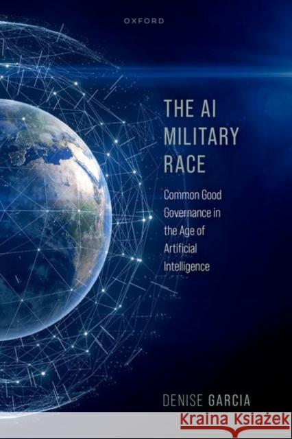 The AI Military Race Denise (Professor, Professor, Northeastern University) Garcia 9780192864604 Oxford University Press - książka