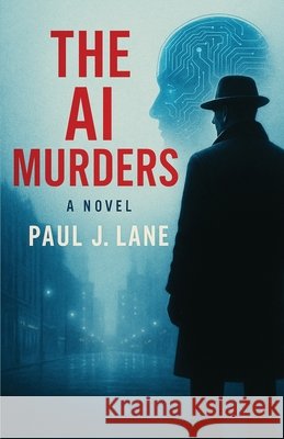 The AI Murders Paul John Lane 9781036964078 Paul J. Lane Publishing - książka