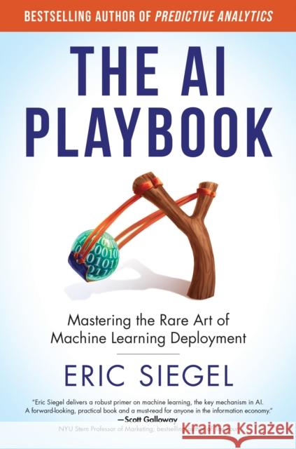 The AI Playbook: Mastering the Rare Art of Machine Learning Deployment Eric Siegel 9780262048903 MIT Press Ltd - książka