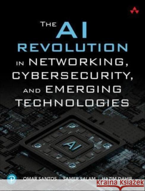 The AI Revolution in Networking, Cybersecurity, and Emerging Technologies Hazim Dahir 9780138293697 Pearson Education - książka