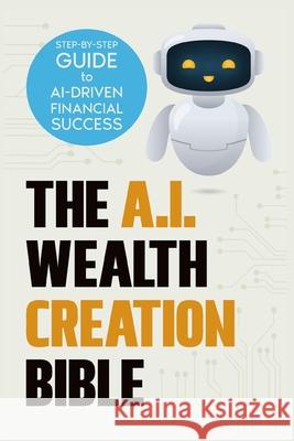 The AI Wealth Creation Bible Harris, Malik 9798332412745 Independently Published - książka