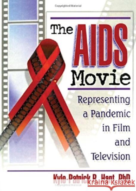 The AIDS Movie: Representing a Pandemic in Film and Television Hart, Kylo-Patrick R. 9780789011077 Haworth Press - książka