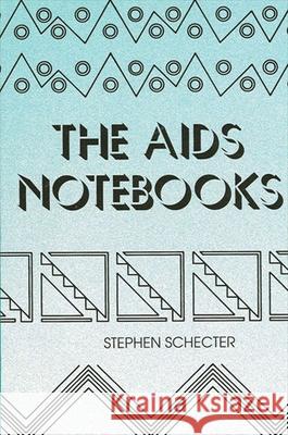 The AIDS Notebooks Stephen Schecter Lenore Langsdorf 9780791403341 State University of New York Press - książka