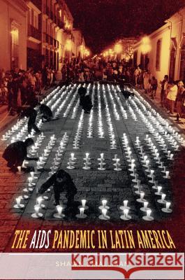 The AIDS Pandemic in Latin America Shawn C. Smallman 9780807857960 University of North Carolina Press - książka