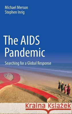 The AIDS Pandemic: Searching for a Global Response Merson, Michael 9783319471327 Springer - książka