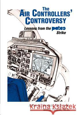 The Air Controllers' Controversy: Lessons from the PATCO Strike Shostak, Arthur 9780595398157 Authors Choice Press - książka