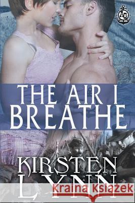 The Air I Breathe Kirsten Lynn 9781517784331 Createspace - książka