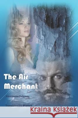 The Air Merchant Alexander Belyaev Virginia Wood Maria K 9781533044372 Createspace Independent Publishing Platform - książka