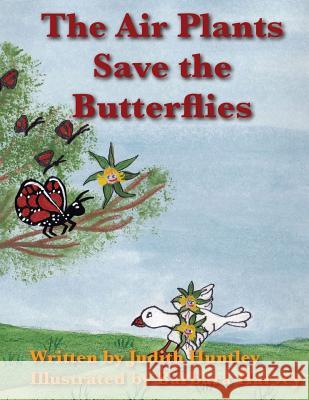 The Air Plants Save The Butterflies Huntley, Judith 9781507508695 Createspace - książka
