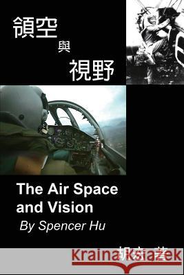 The Air Space and Vision: 領空與視野 Spencer Hu 9781625035189 Ehgbooks - książka