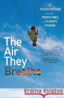 The Air They Breathe: A Pediatrician on the Frontlines of Climate Change Debra Hendrickson 9781501197147 Simon & Schuster - książka