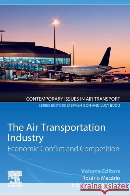 The Air Transportation Industry: Economic Conflict and Competition Macario, Rosario 9780323915229 Elsevier - książka