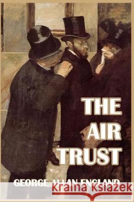 The Air Trust George Allan England 9781389653995 Blurb - książka