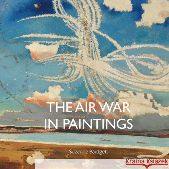 The Air War in Paintings Suzanne Bardgett 9781912423750 Imperial War Museums - książka