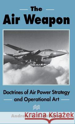 The Air Weapon: Doctrines of Air Power Strategy and Operational Art Vallance, Andrew G. B. 9780312159962 Palgrave MacMillan - książka