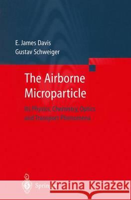 The Airborne Microparticle: Its Physics, Chemistry, Optics, and Transport Phenomena Davis, E. James 9783642628061 Springer - książka