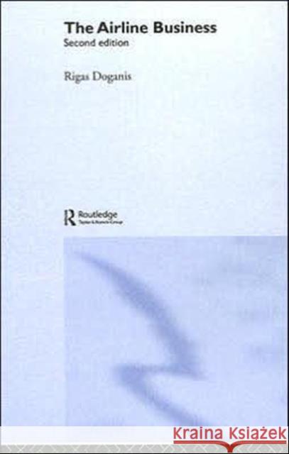 The Airline Business Rigas Doganis 9780415346146 Routledge - książka