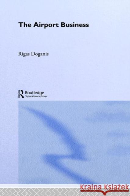 The Airport Business Rigas Doganis 9780415078771 Routledge - książka