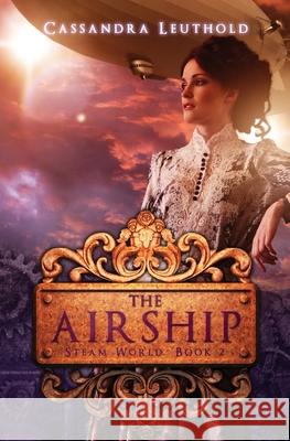 The Airship Cassandra Leuthold 9780991131976 Green Hill Press - książka