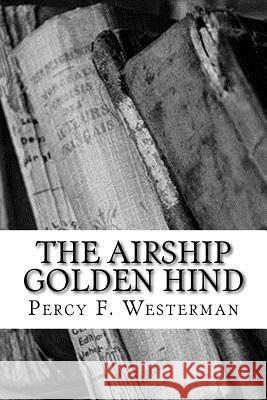 The Airship Golden Hind Percy F. Westerman 9781720417033 Createspace Independent Publishing Platform - książka