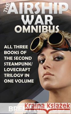 The Airship War Omnibus Brent Nichols 9781495334610 Createspace - książka