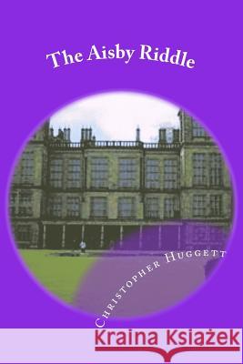 The Aisby Riddle Christopher Huggett 9781475158694 Createspace - książka