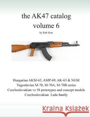 The AK47 catalog volume 6: Amazon edition Rob Stott 9781798260593 Independently Published - książka