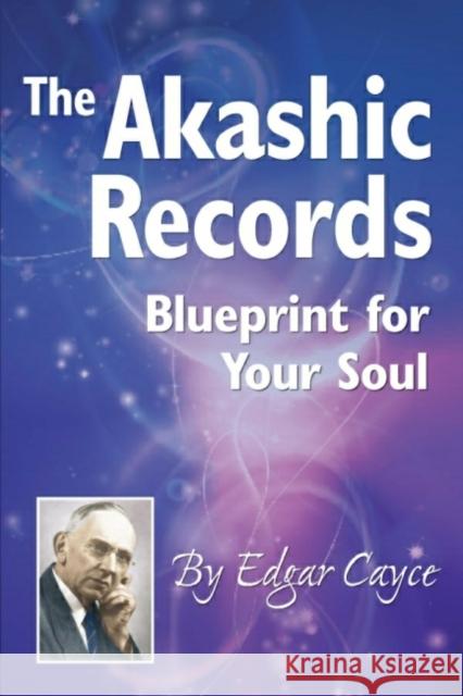 The Akashic Records: Blueprint for Your Soul Edgar Cayce 9780876043189 A. R. E. Press - książka