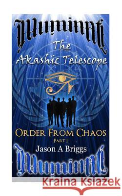 The Akashic Telescope: Order From Chaos Part I Briggs, Jason A. 9781505306378 Createspace - książka