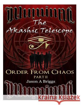 The Akashic Telescope Part II: Order From Chaos Briggs, Jason A. 9781523600724 Createspace Independent Publishing Platform - książka