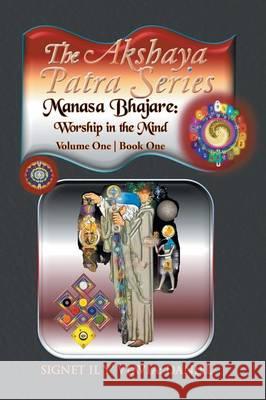 The Akshaya Patra; Manasa Bhajare: Worship in the Mind: Volume One Book One Signet Il Y' Viavia Daniel 9781514469132 Xlibris - książka