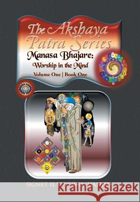The Akshaya Patra; Manasa Bhajare: Worship in the Mind: Volume One Book One Signet Il Y' Viavia Daniel 9781514469149 Xlibris - książka