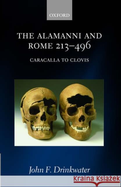 The Alamanni and Rome 213-496 (Caracalla to Clovis) Drinkwater, John F. 9780199295685 Oxford University Press, USA - książka