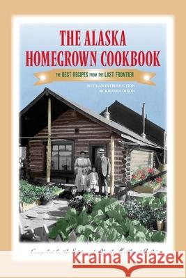 The Alaska Homegrown Cookbook: The Best Recipes from the Last Frontier  9780882408576 Alaska Northwest Books - książka