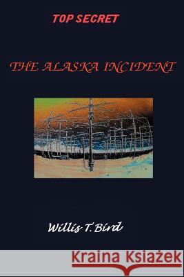 The Alaska Incident Willis Bird 9780595011957 Writers Club Press - książka