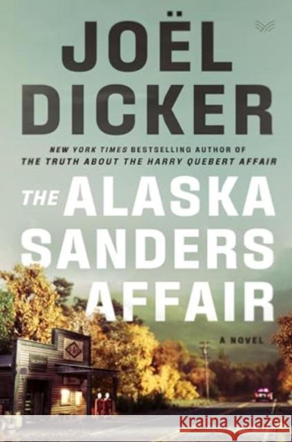 The Alaska Sanders Affair: A Novel Joel Dicker 9780063417274 HarperCollins - książka