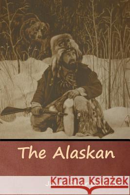 The Alaskan James Oliver Curwood 9781644390566 Indoeuropeanpublishing.com - książka