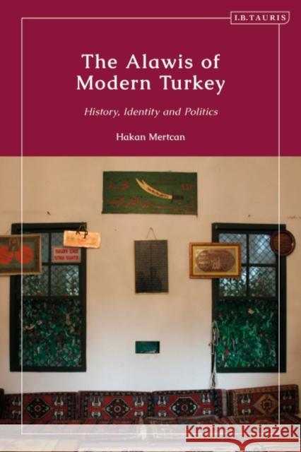 The Alawis of Modern Turkey: History, Identity and Politics Hakan (Bucerius Law School, Germany) Mertcan 9780755617111 BLOOMSBURY ACADEMIC - książka